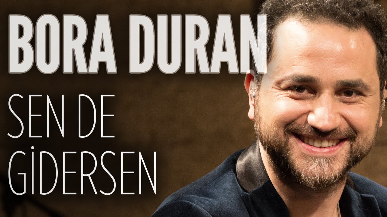 Bora Duran - Sen De Gidersen (JoyTurk Akustik)