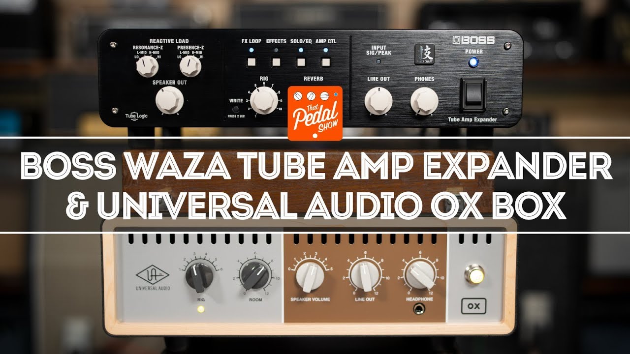 Boss Waza Tube Amp Expander & UAD OX: What You Need To Know – That Pedal Show