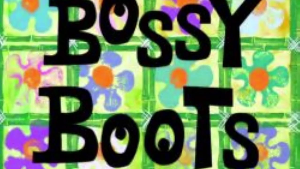 Bossy Boots Song