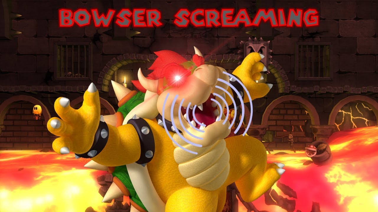 Bowser Screaming