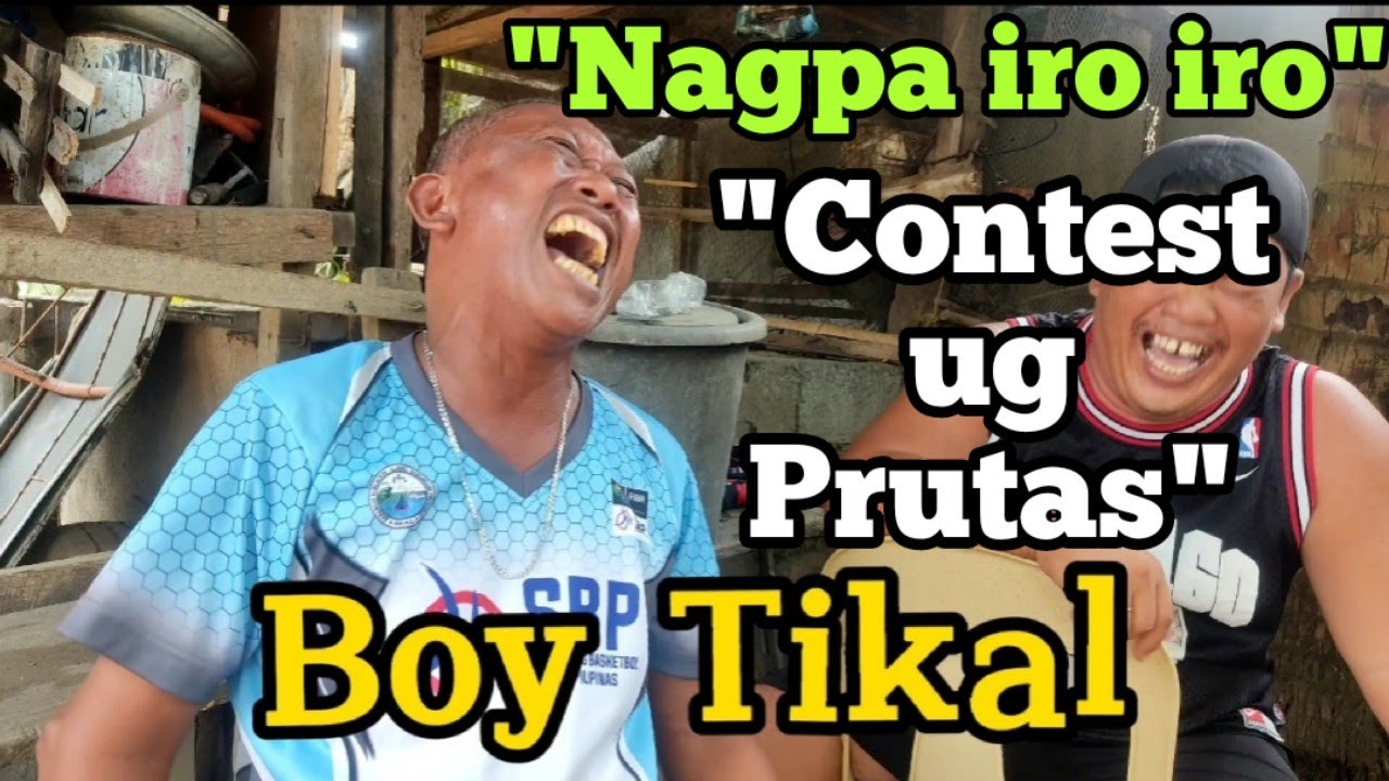 Boy Tikal, Joke only, Nagpa iro iro, Contest ug Prutas