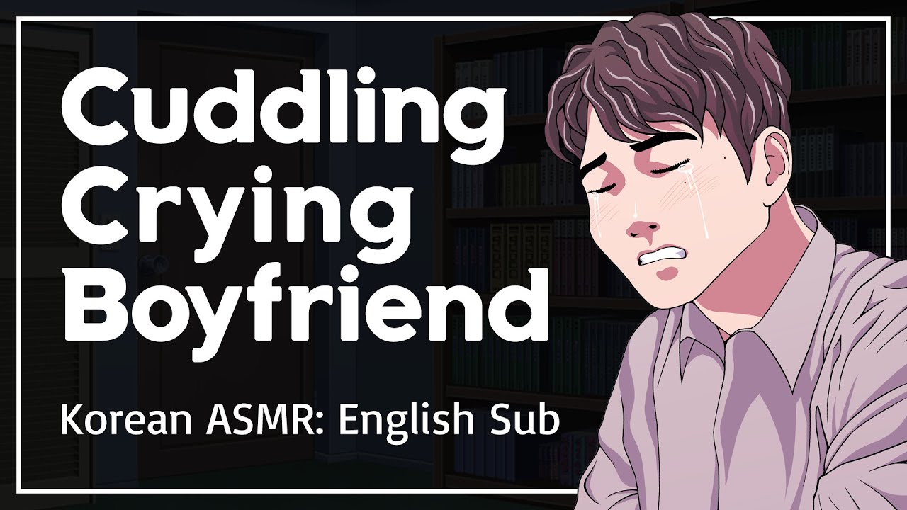 Boyfriend Crying Secretly & Needs Your Help - Korean Boyfriend Crying ASMR [ENG SUB]