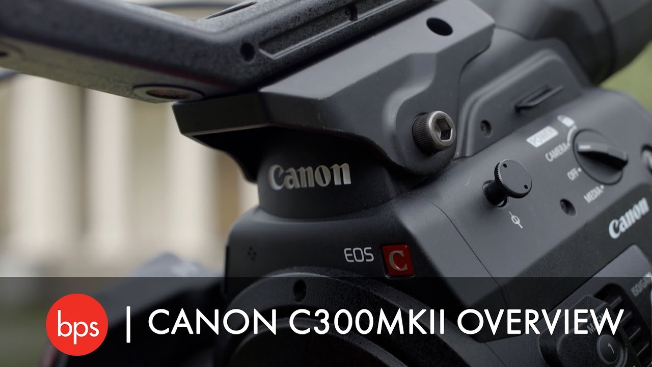 BPS | Canon C300MKII Overview