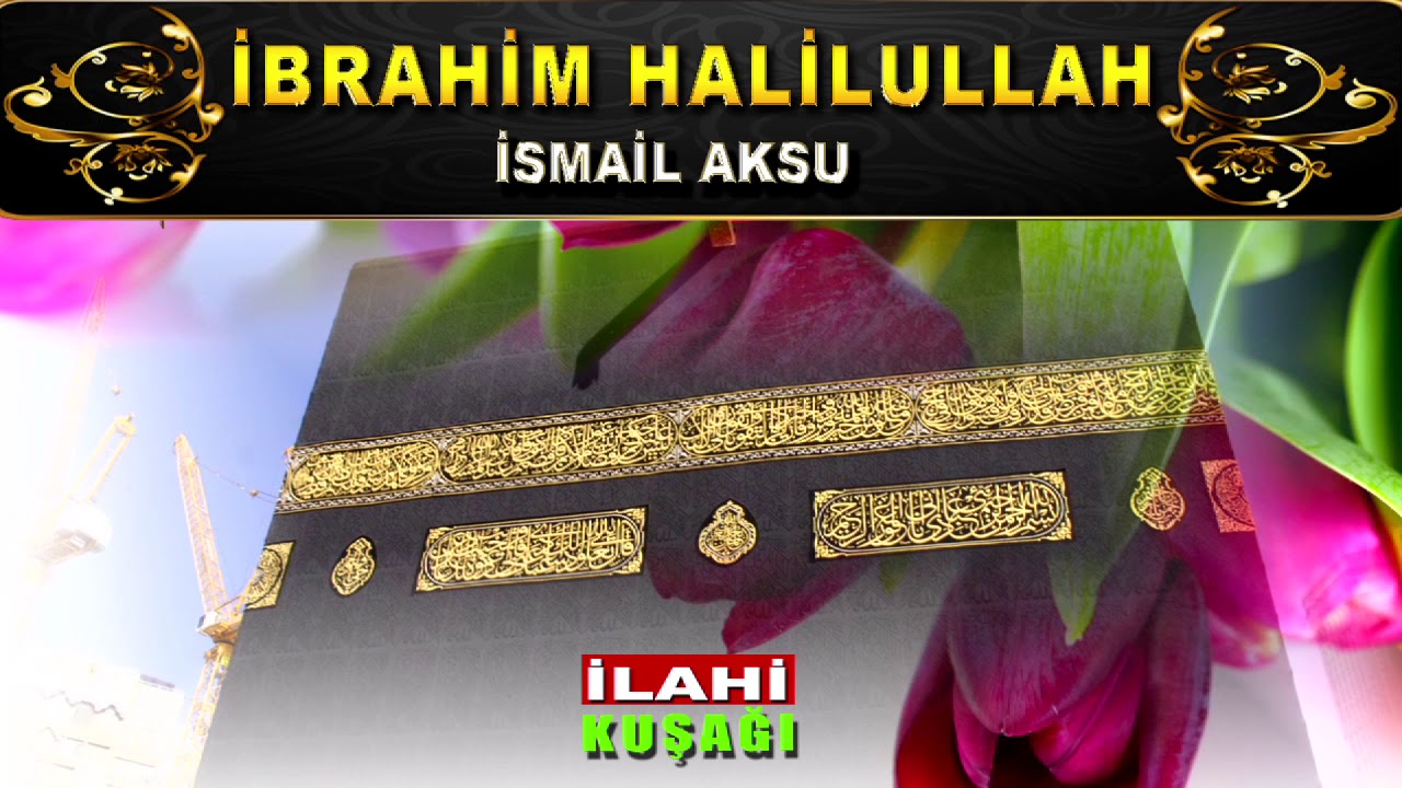 İbrahim Halilullah İlahisi / İsmail Aksu / Zikirli İlahi Dinle - İlahi Kuşağı