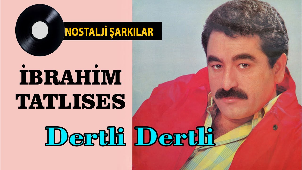İbrahim TATLISES - Dertli Dertli