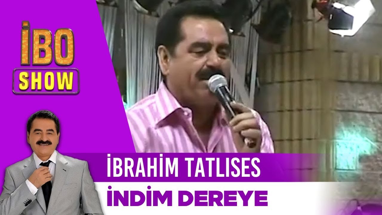İbrahim Tatlıses - İndim Dereye | İbo Show