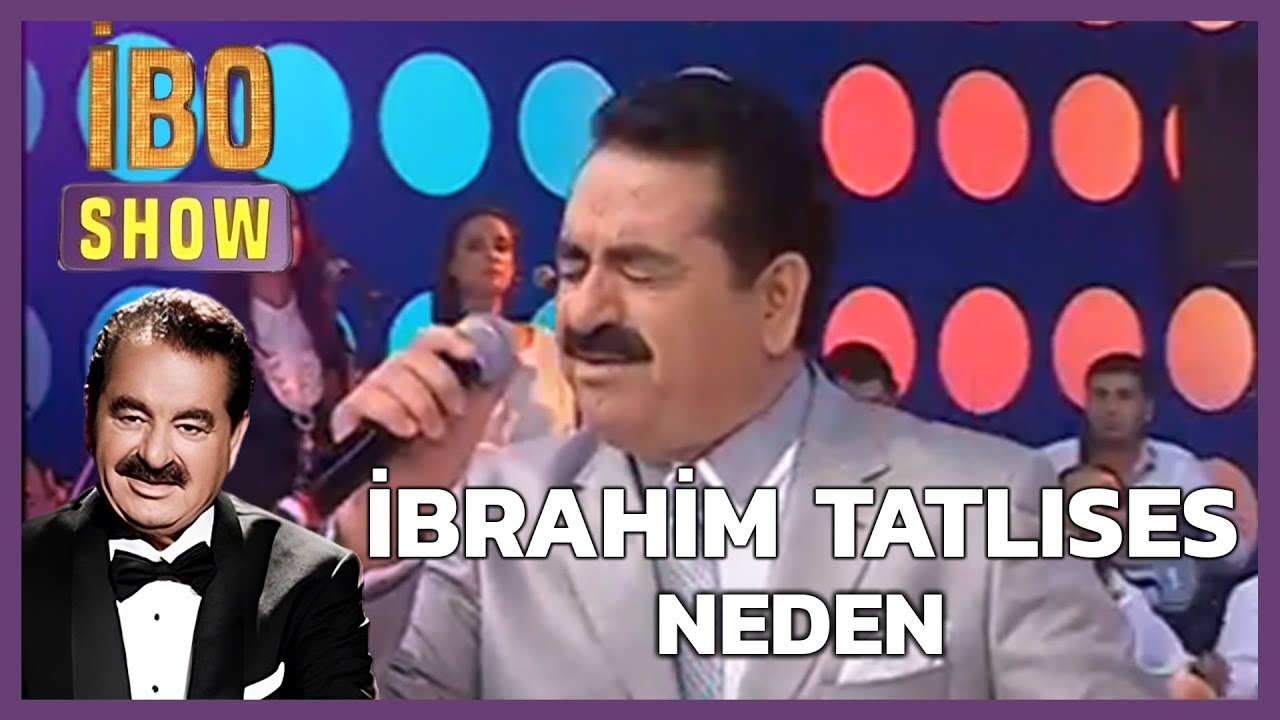 İbrahim Tatlıses | Neden  - İbo Show 19.Bölüm