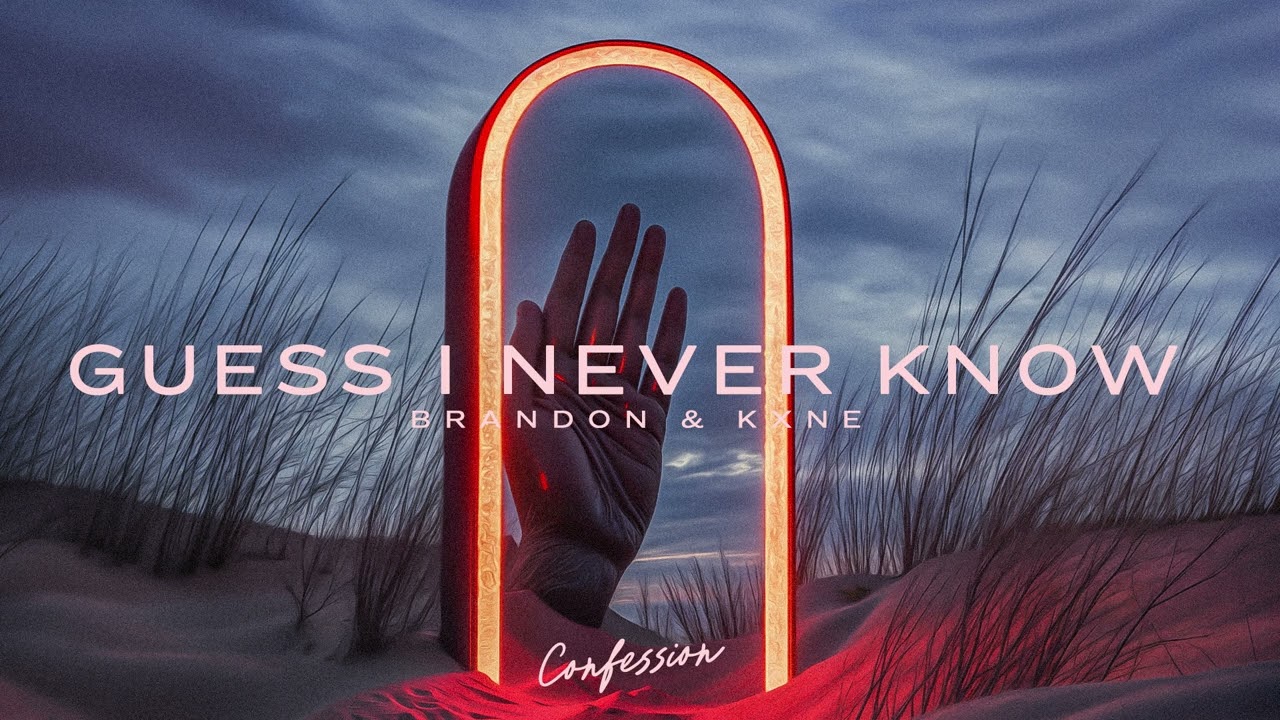 BRANDON & KXNE - Guess I Never Know