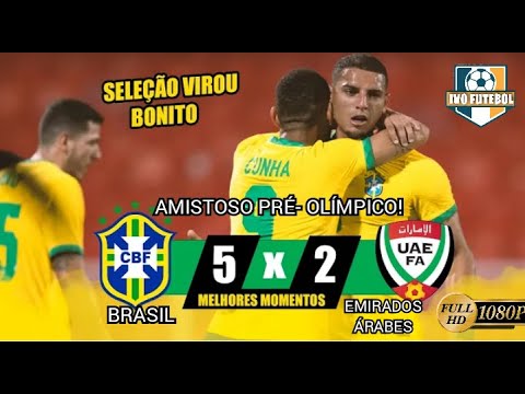 Brasil 5 x 2 Emirados Árabes  Melhores Momentos Amistoso Pré- Olímpico 15/07/2021