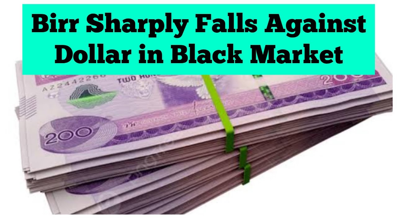 Breaking News: Ethiopian Birr Falls Sharply Against US Dollar in Black Market