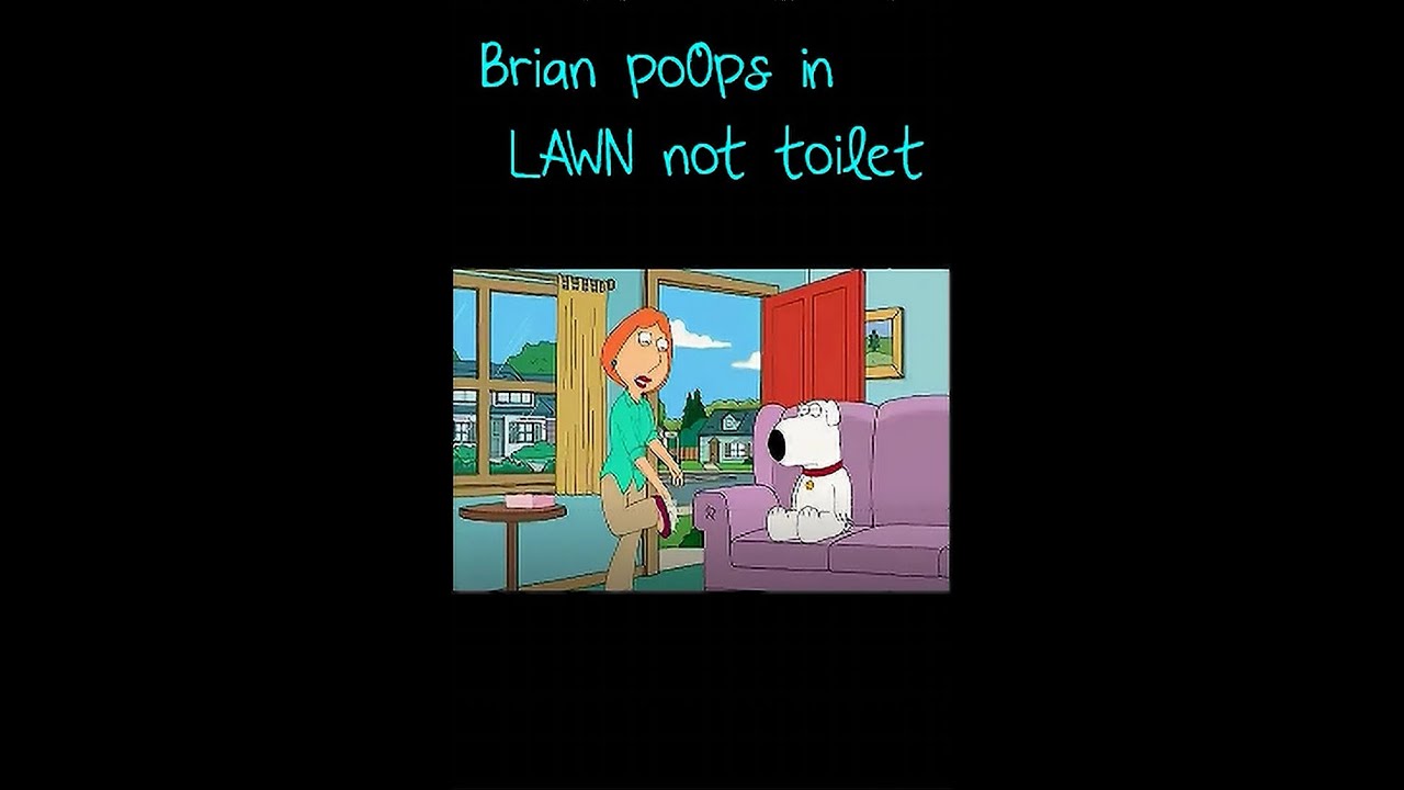 Brian should use toilet not LAWN #FAMILY GUYS# SHORTS
