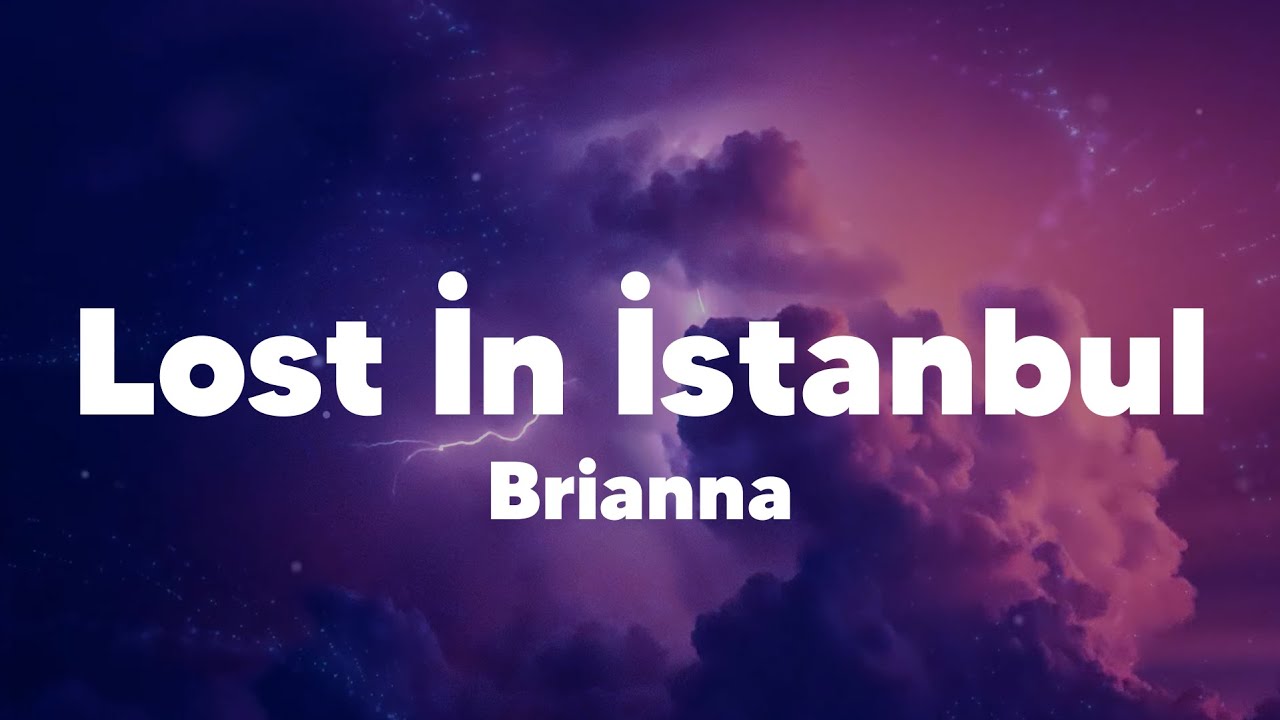 Brianna / Lost İn İstanbul (Lyrics)