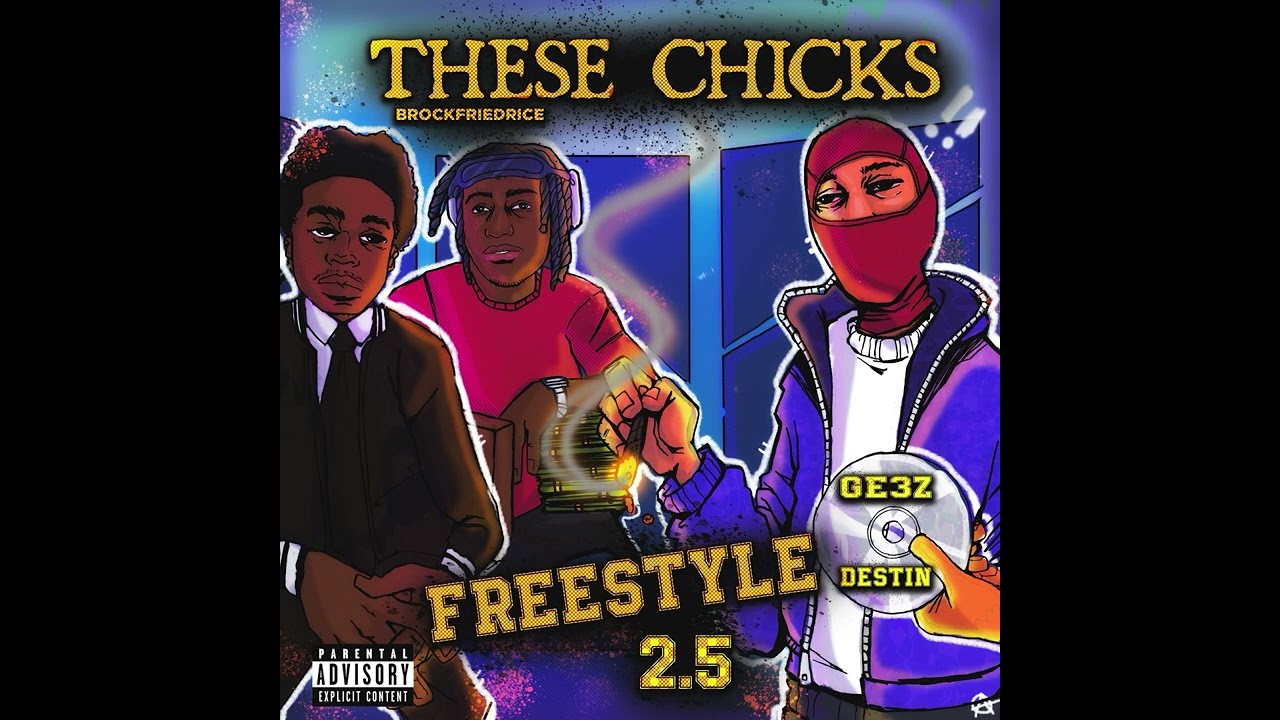 Brock x Destin x GE3Z - “These Chicks Freestyle Pt.2.5” | Prod. Svntana Archive