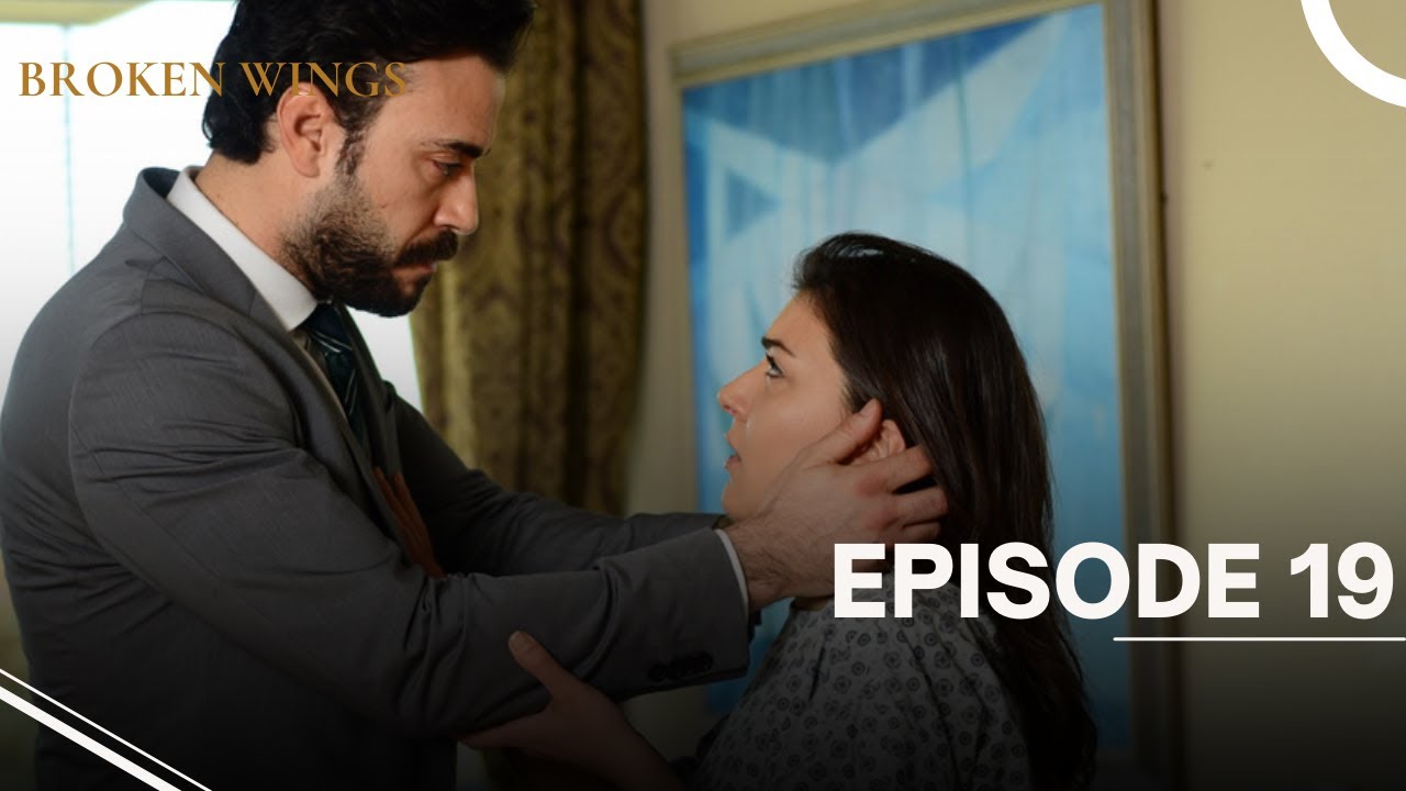 Broken Wings - Episode 19 - English Subtitles - New Turkish Drama Series 2025