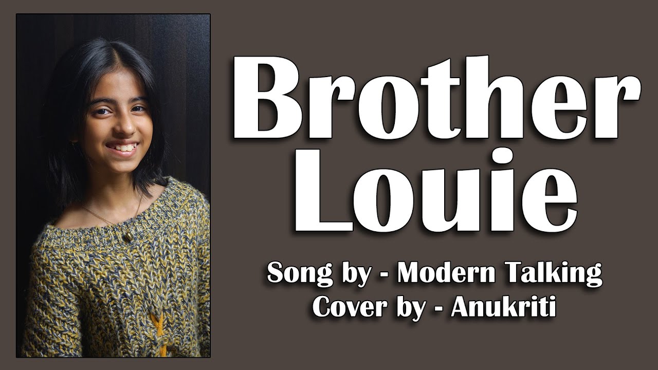 Brother Louie | Cover by - Anukriti #brotherlouie @moderntalkingoffiziellYT #cover @anukriti
