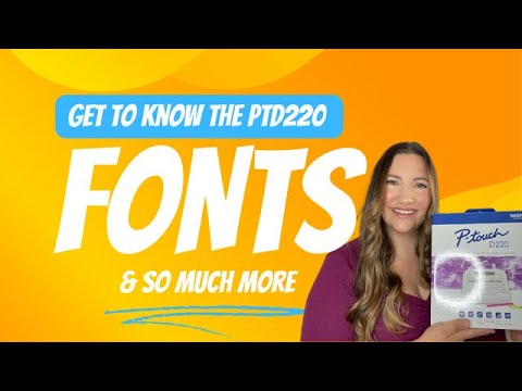 Brother PTD220 - All things FONT!  Font styles, font size, font width, font alignment and more!
