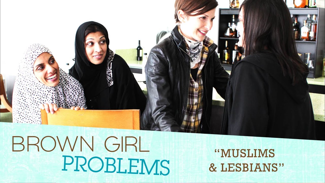 BROWN GIRL PROBLEMS: Muslims & Lesbians