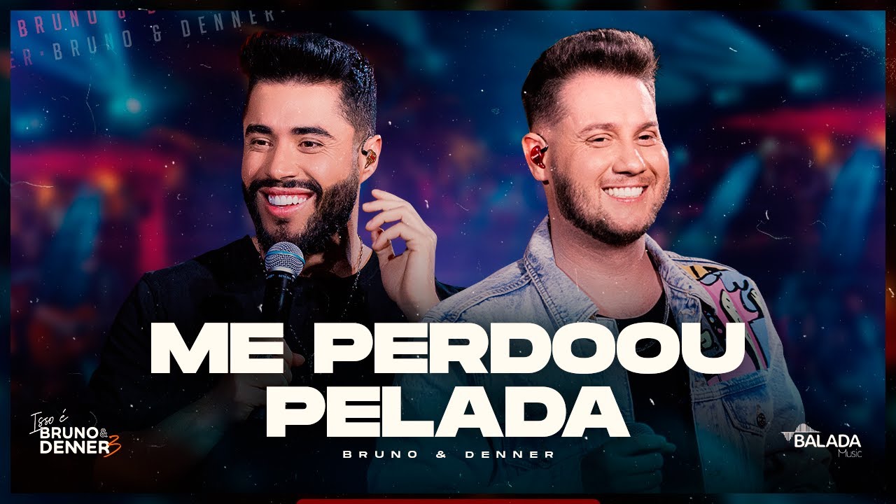 Bruno & Denner - Me Perdoou Pelada - Ao Vivo | Isso é Bruno & Denner