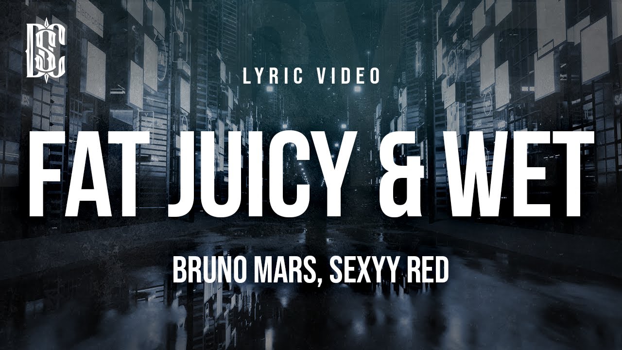 Bruno Mars & Sexyy Red - Fat Juicy & Wet | Lyrics