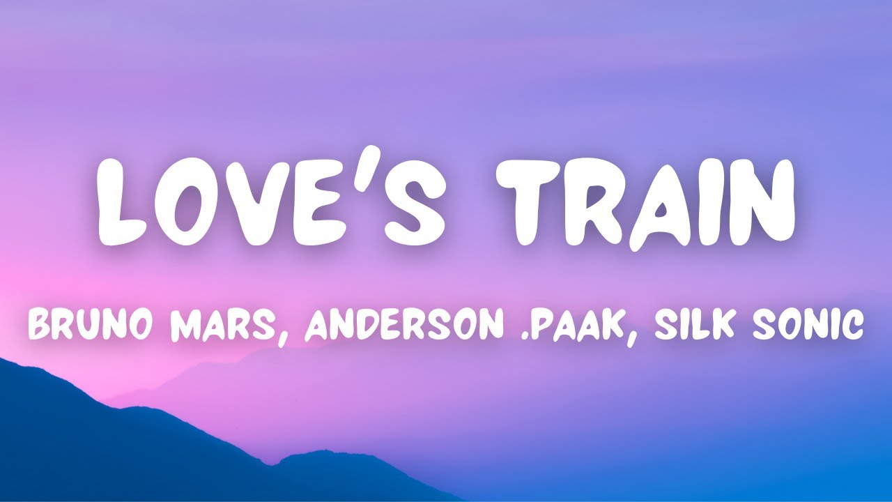 Bruno Mars, Anderson .Paak, Silk Sonic - Love's Train (Lyrics)