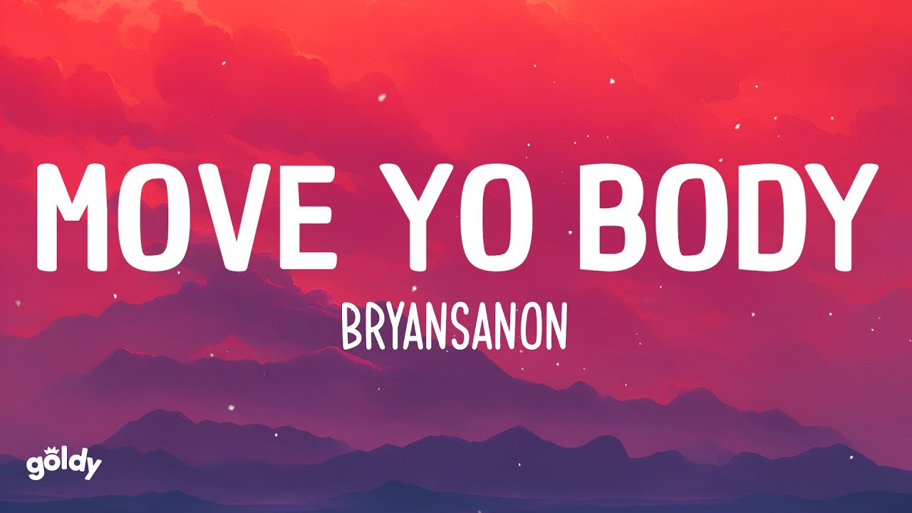 Bryansanon - MOVE YO BODY (Lyrics)
