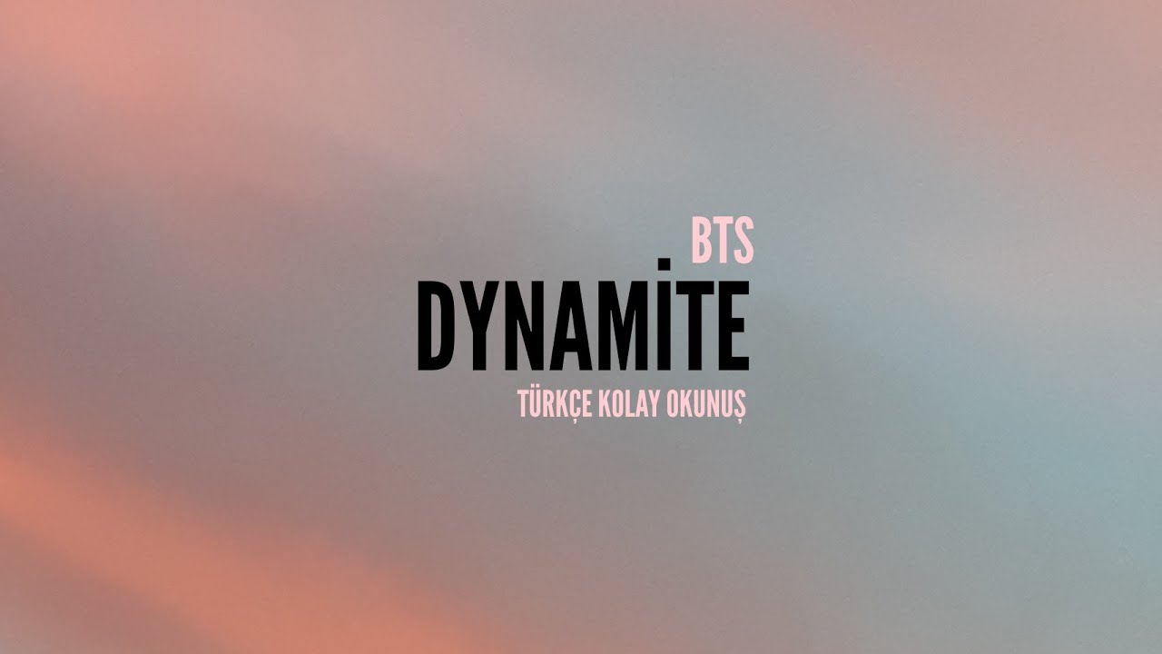 BTS - DYNAMITE (TÜRKÇE KOLAY OKUNUŞ)