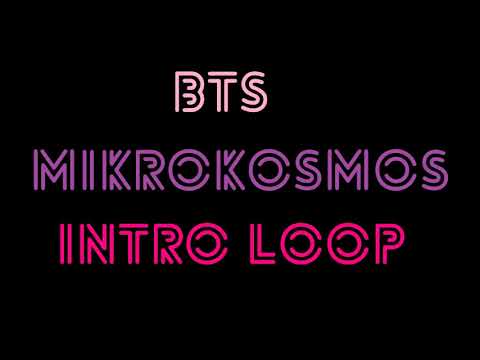 [BTS - Mikrokosmos] Intro Loop