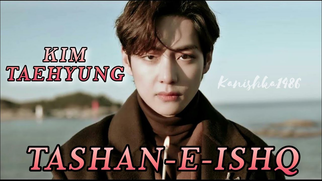 BTS|| Kim Taehyung hindi mix || Tashan-E-Ishq || Korean hindi mix