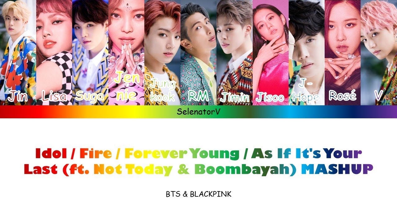 BTS x BLACKPINK - Idol/Fire/Forever Young/As If It's Your Last (ft.  Not Today & Boombayah) MASHUP