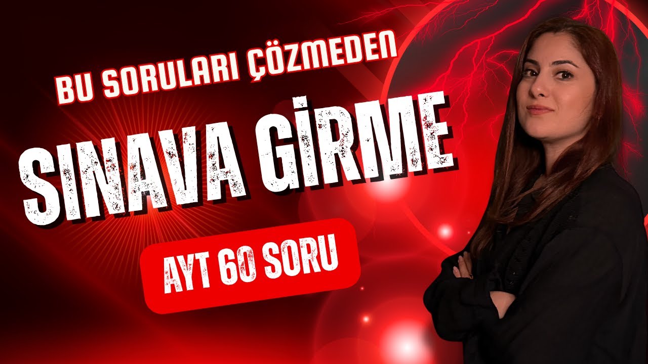 Bu Soruları Çözmeden Sınava Girme !! AYT 60 SORU