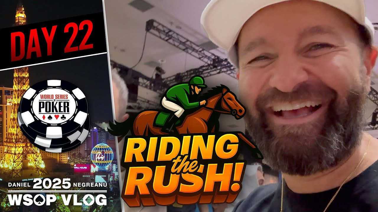 BUBBLE MAYHEM as we RIDE the RUSH! - Daniel Negreanu 2025 WSOP VLOG Day 22