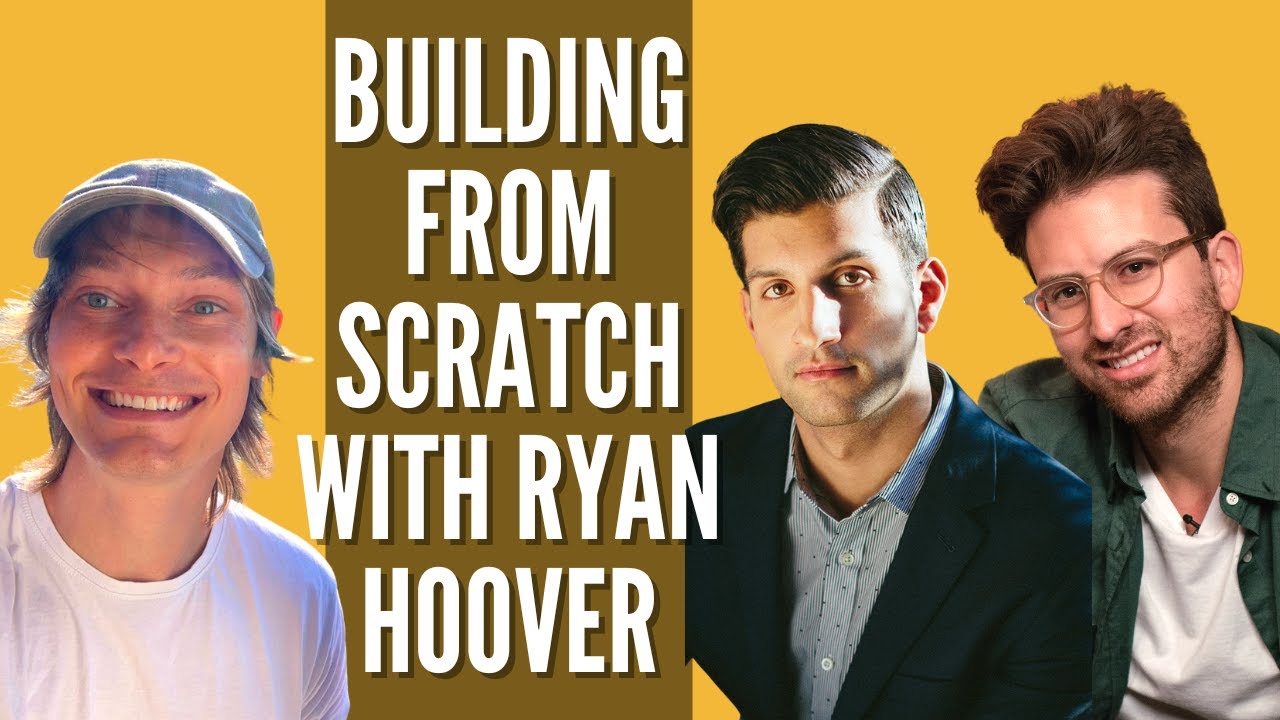 Building From Scratch with Ryan Hoover