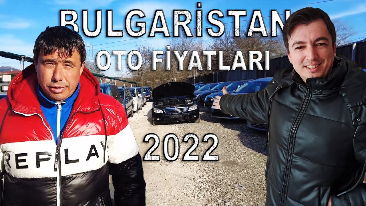 BULGARİSTAN ARABA FİYATLARI Şubat 2022