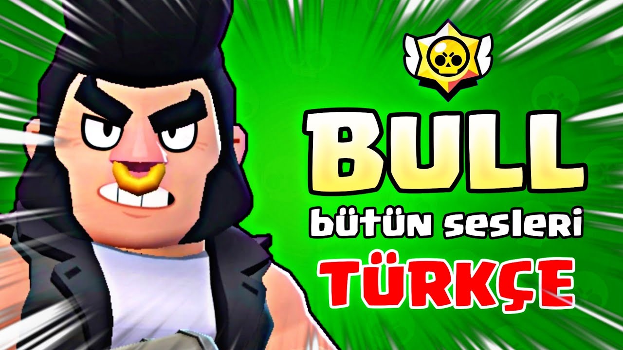 BULL BÜTÜN SESLERİ TÜRKÇE ANLAMI - Brawl Stars