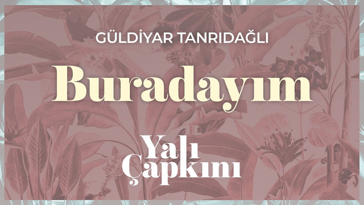 Buradayım (Yalı Çapkını Original Soundtrack Vol.2) - Güldiyar Tanrıdağlı