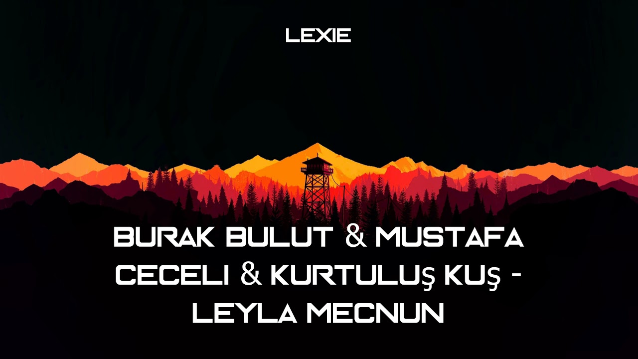 Burak Bulut & Mustafa Ceceli & Kurtuluş Kuş - Leyla Mecnun( ｓｌｏｗｅｄ＊ｒｅｖｅｒｂ )
