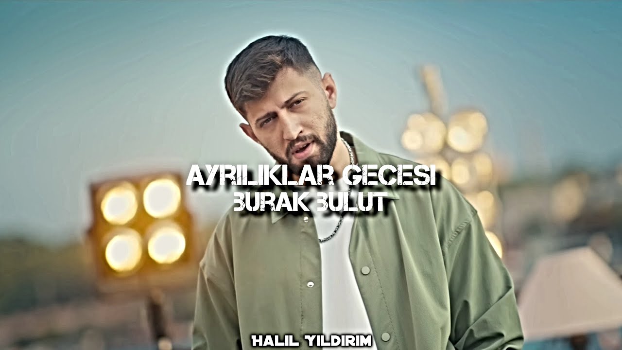 Burak Bulut - Öyle Bi Gider Gibi Bakışı Var ( Halil Yıldırım Remix ) | Ayrılıklar Gecesi