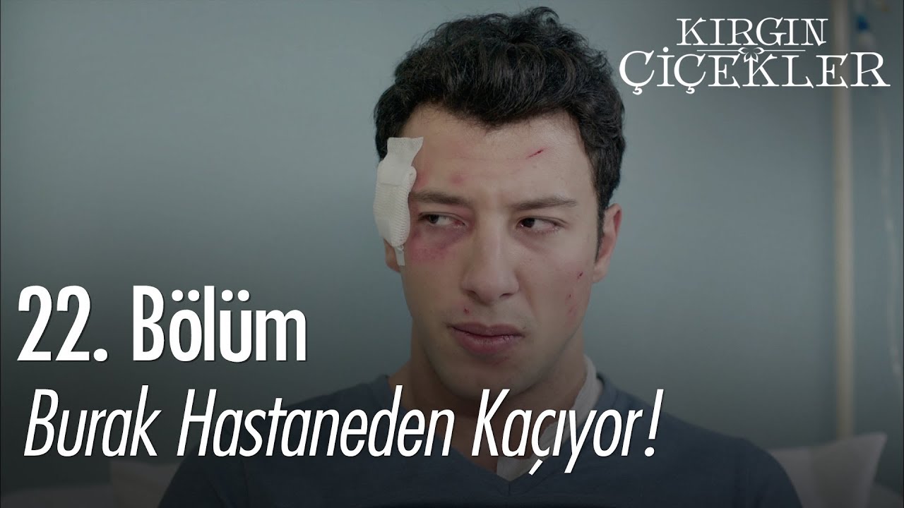 Burak hastaneden kaçıyor! - Kırgın Çiçekler 22. Bölüm