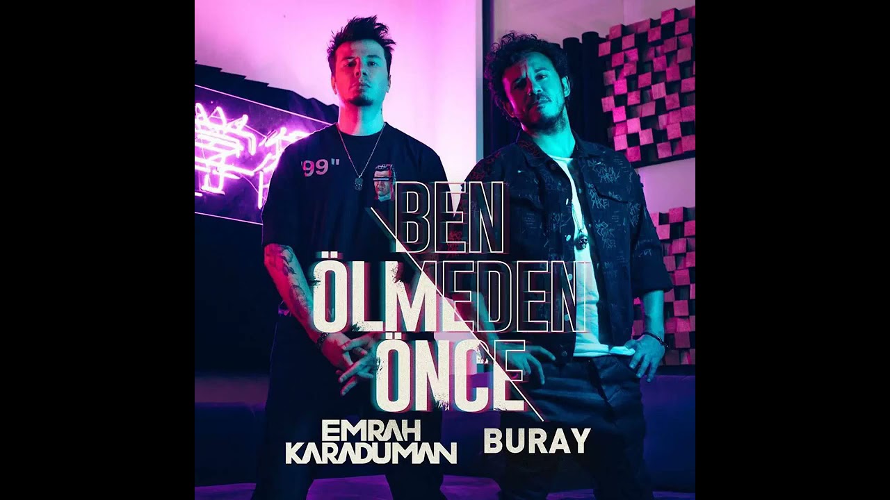 Buray feat. Emrah Karaduman - Ben Ölmeden Önce