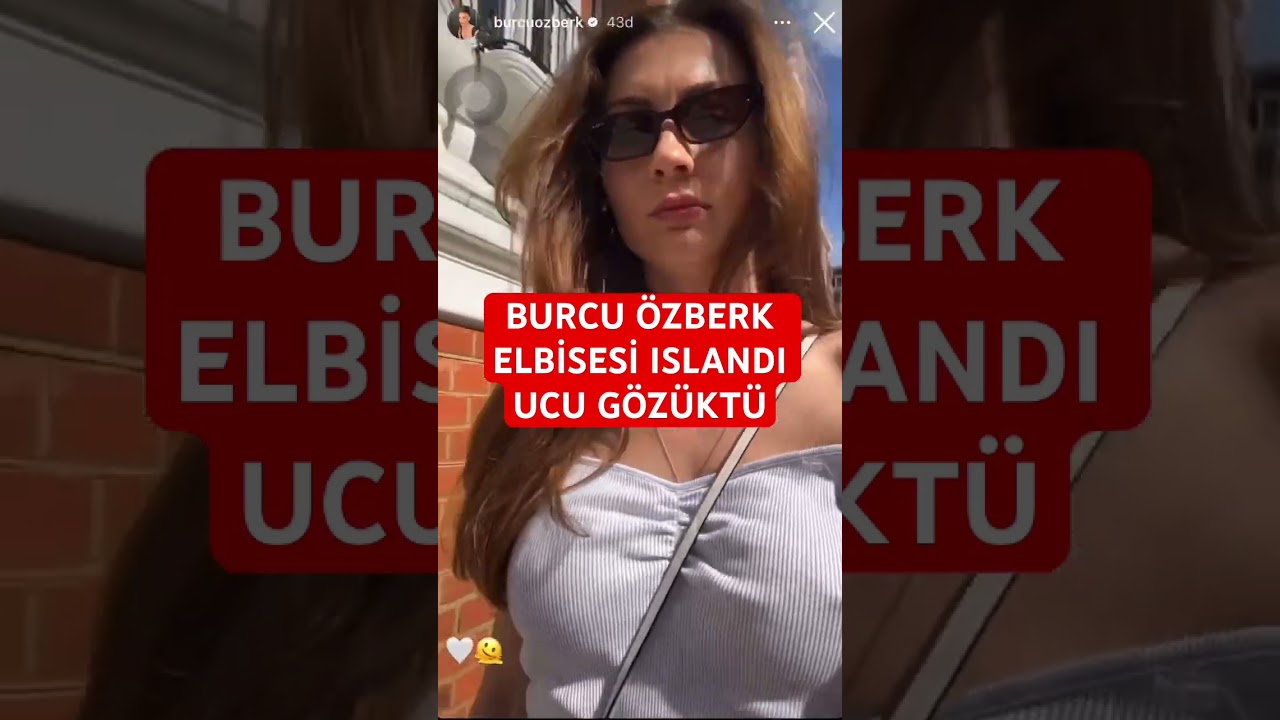 Burcu özberk elbisesi ıslandı ucu gözüktü #magazin #shortsvideo #shorts