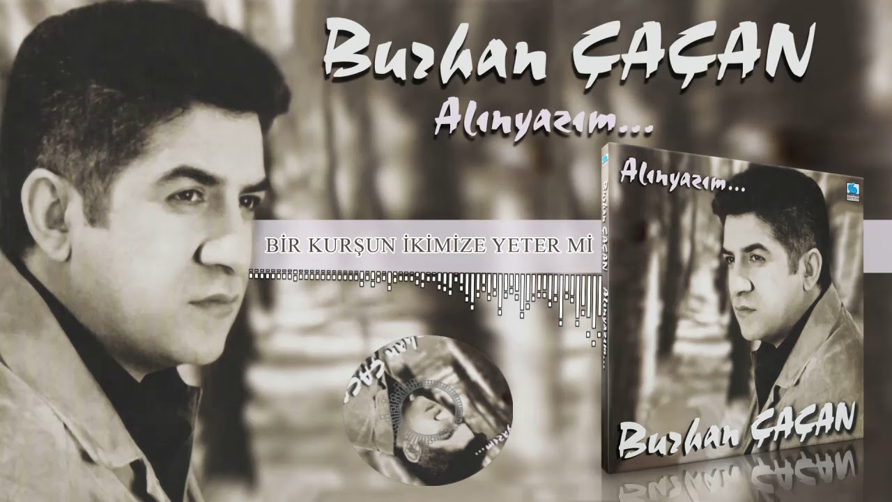 Burhan Çaçan   -   Bir Kurşun İkimize Yetermi