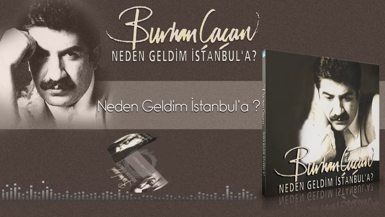 Burhan Çaçan  -  Neden Geldim İstanbula