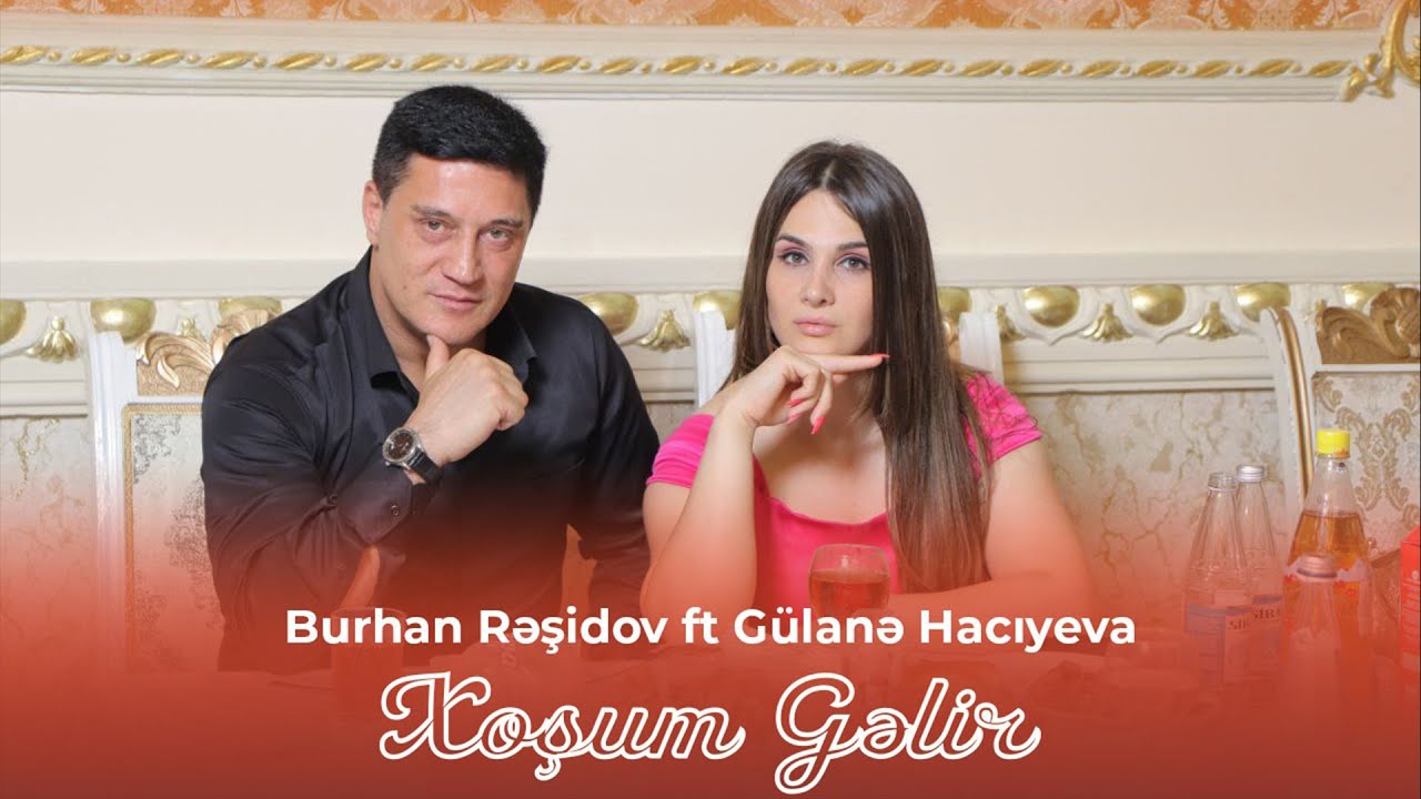 Burhan Rəşidov ft Gülanə Hacıyeva - Xoşum Gəlir (Official Video)