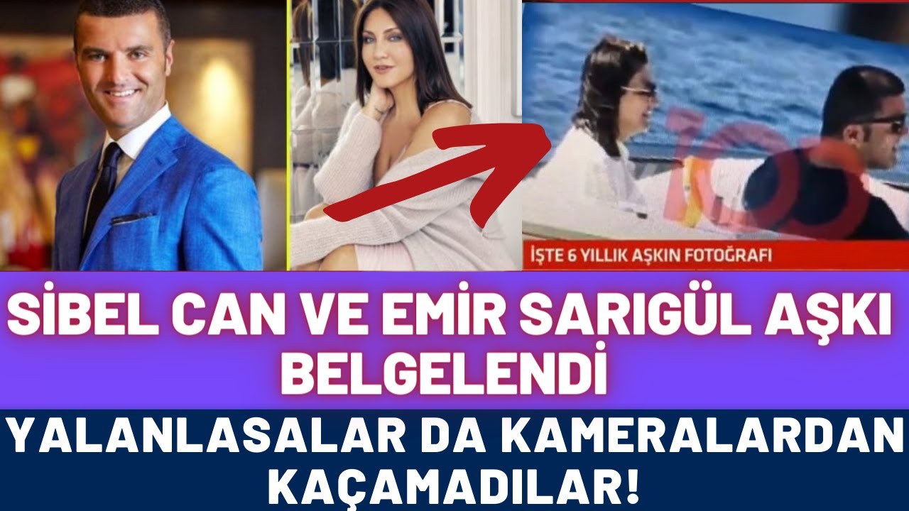 Büyük Aşk Bombası - Sibel Can Ve Emir Sarıgül Aşkı Belgelendi - Sibel Can'dan Flaş Hamle