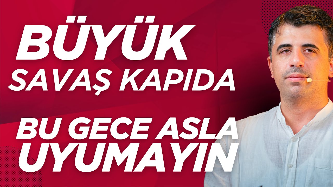 Büyük Savaş Kapıda. Bu Gece Asla Uyumayın / Abdullah Yuyucu