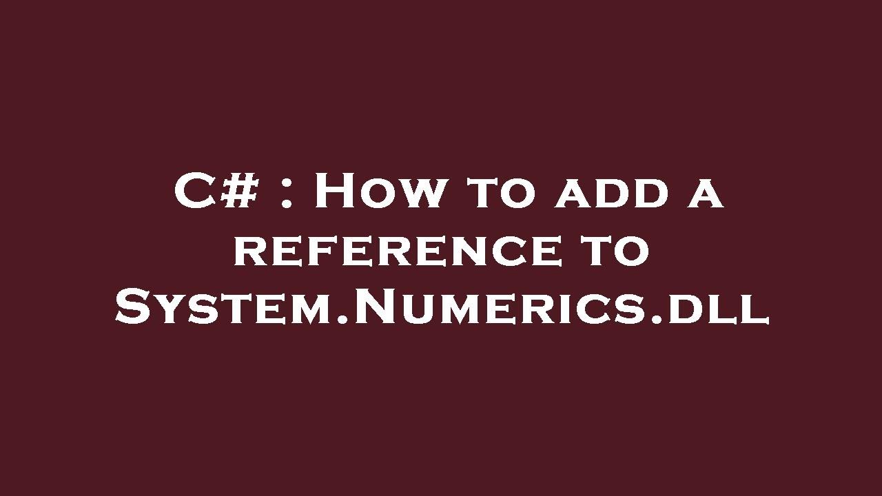 C# : How to add a reference to System.Numerics.dll