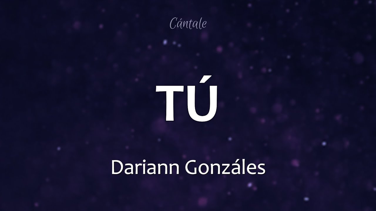 C0196 TÚ - Dariann Gonzáles (Letra)