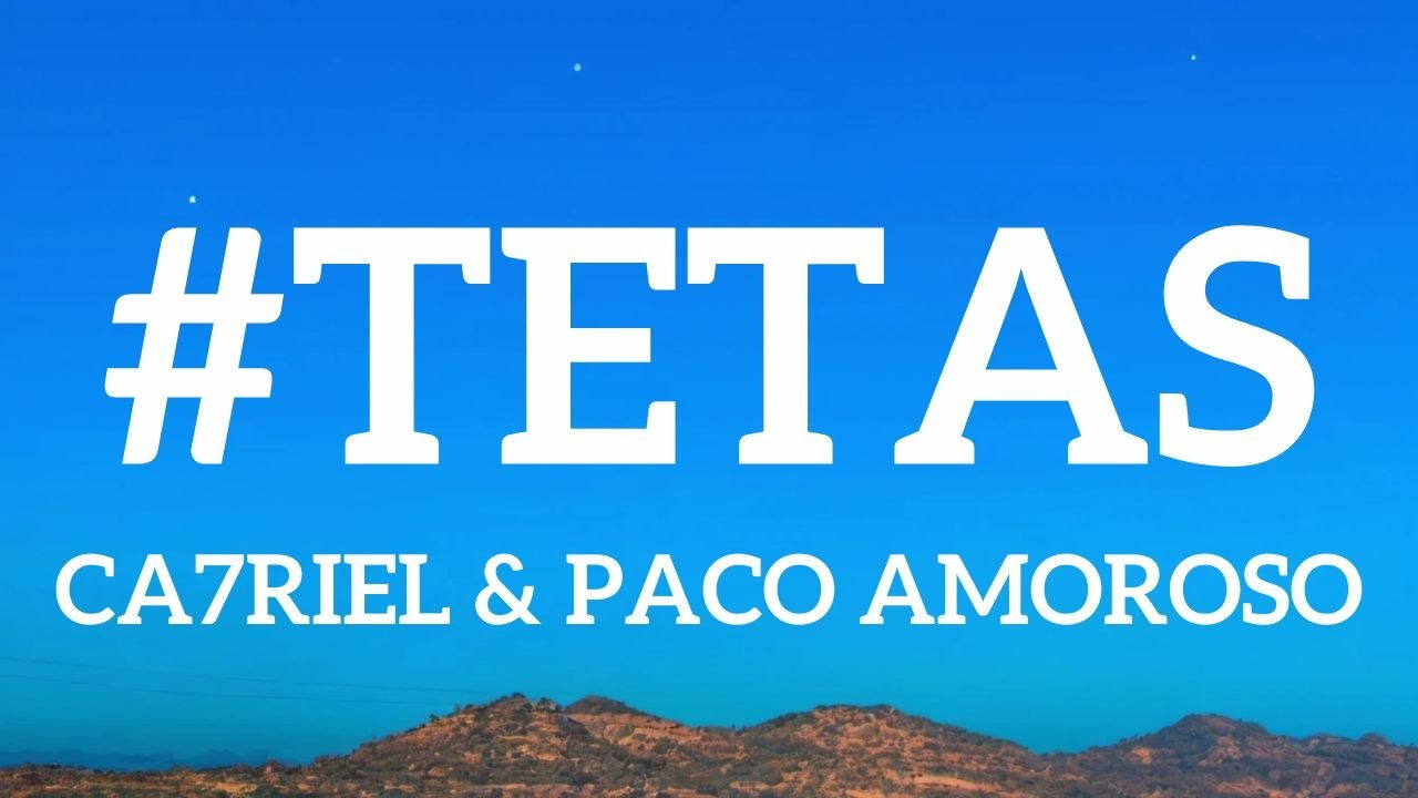 Ca7riel & Paco Amoroso - #TETAS (Letra)