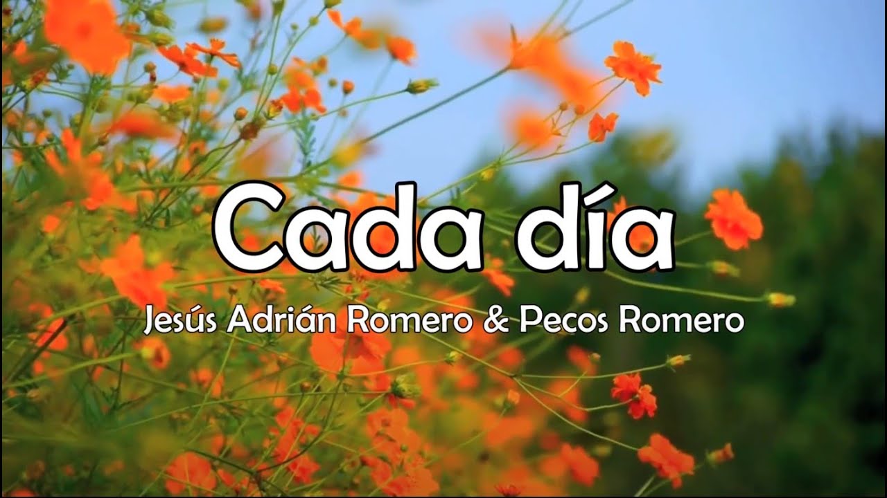 Cada día - Jesús Adrián Romero & Pecos Romero - Letra