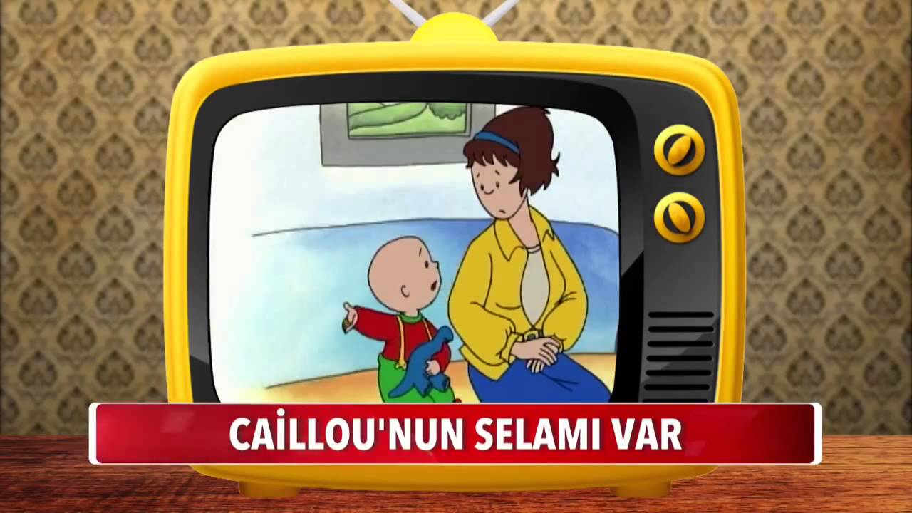 Caillou'nun Selamı Var !